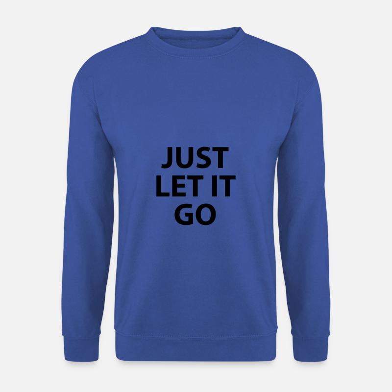 JUST LET IT GO - Unisex Pullover - Royalblau