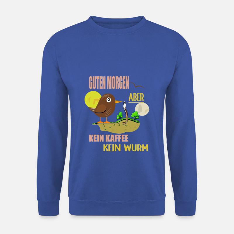 Good Morning Coffee, Bird Seeks Worm - Unisex Sweatshirt - royal blue