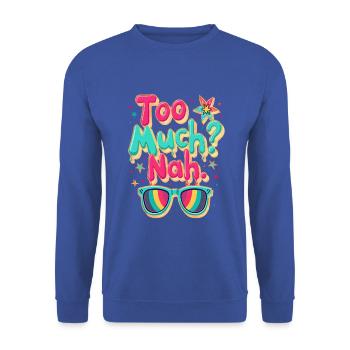 Zu viel? Nein - Lustig, mutig und positiv - Unisex Pullover - Royalblau - Vorne - Alina (178cm) & Michal (187cm)