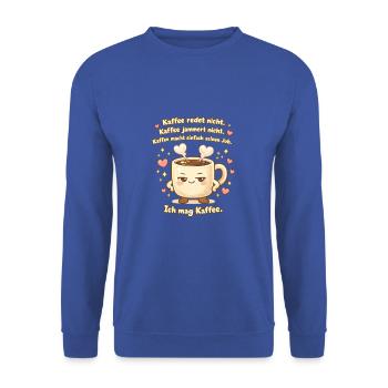 Kaffee lustiger Kaffeespruch Büro - Unisex Pullover - Royalblau - Vorne - Alina (178cm) & Michal (187cm)
