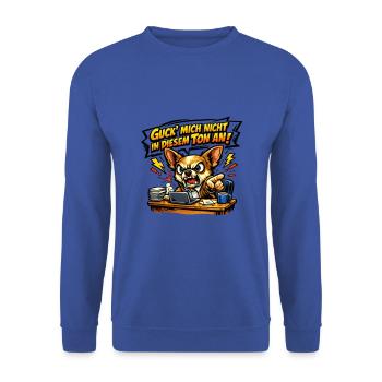 Guck Mich Nicht In Diesem Ton An Frech Büro Spruch - Unisex Pullover - Royalblau - Vorne - Alina (178cm) & Michal (187cm)