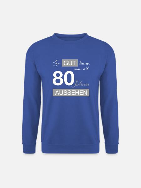 So gut kann man mit 80 aussehen - Geburtstag - Unisex Pullover - Royalblau