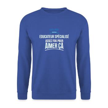 Educateur spécialisé doué fou cadeau homme - Sweat-shirt Unisexe - bleu royal - Devant - Alina (178cm) & Michal (187cm)