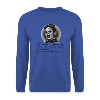 07 Zitat Nikola Tesla present theirs future mine - Unisex Pullover - Royalblau - Vorne - Alina (178cm) & Michal (187cm)