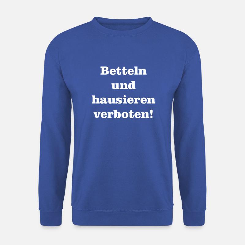 Betteln und hausieren verboten Lustiger Spruch - Unisex Pullover - Royalblau