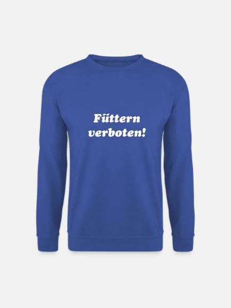Füttern verboten Lustig Spruch Geschenk Shirt cool - Unisex Pullover - Royalblau