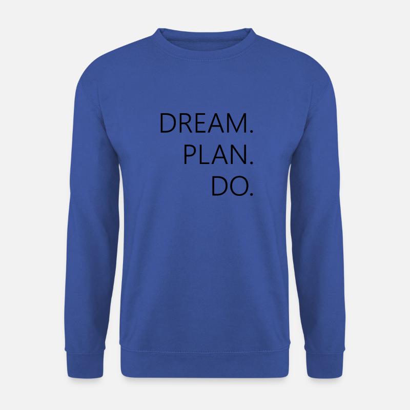 dream plan do - Unisex Pullover - Royalblau