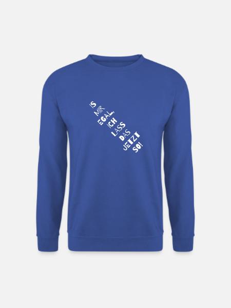 Is mir egal, ich lass das jetzt so! - Unisex Pullover - Royalblau
