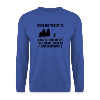Wenn der Tag rum ist Spruch Kreuze Wald Geschenk - Unisex Pullover - Royalblau - Vorne - Alina (178cm) & Michal (187cm)