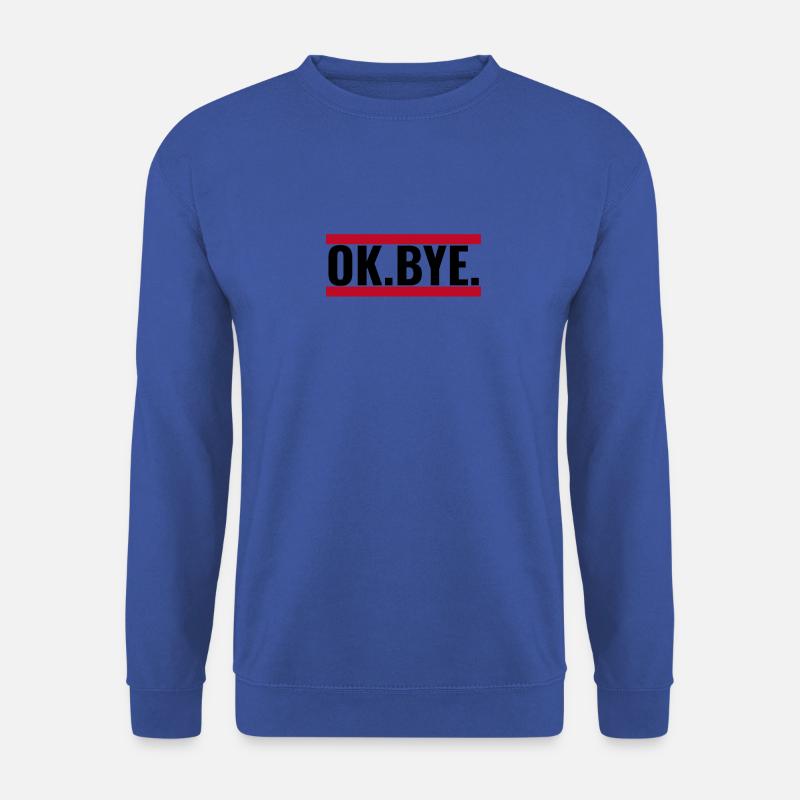 OK BYE - Unisex Pullover - Royalblau