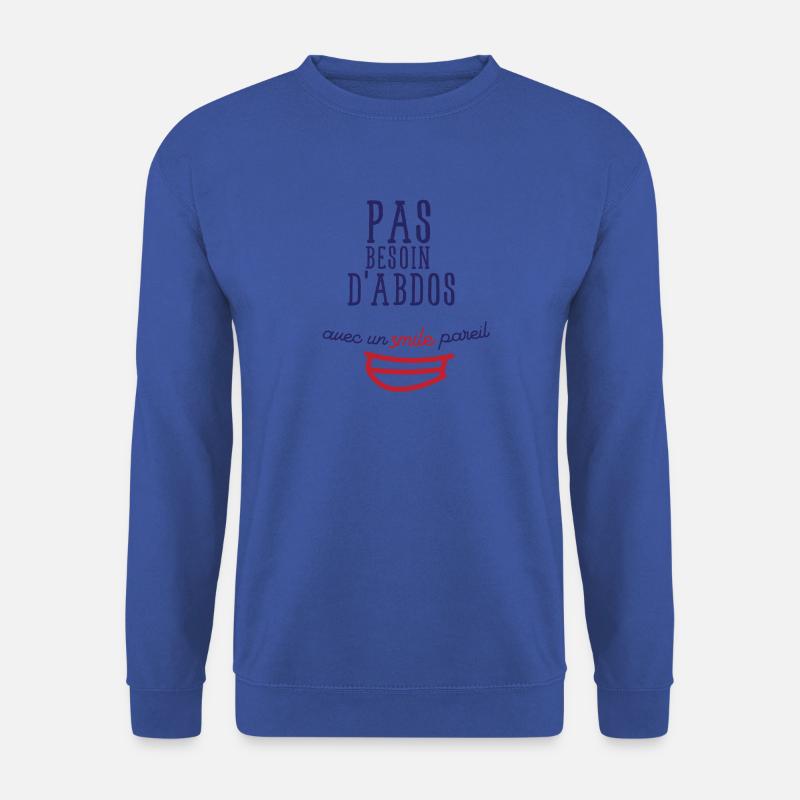 Keine Notwendigkeit von Bauchmuskeln mit einem solchen Lächeln - Unisex Pullover - Royalblau