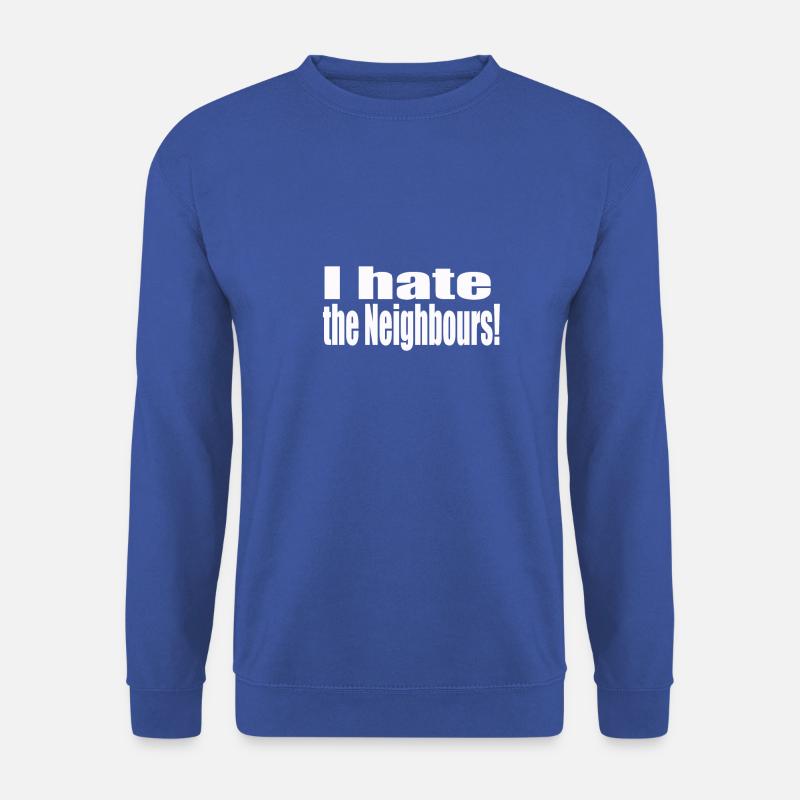 I hate the neighbors - Unisex Sweatshirt - royal blue