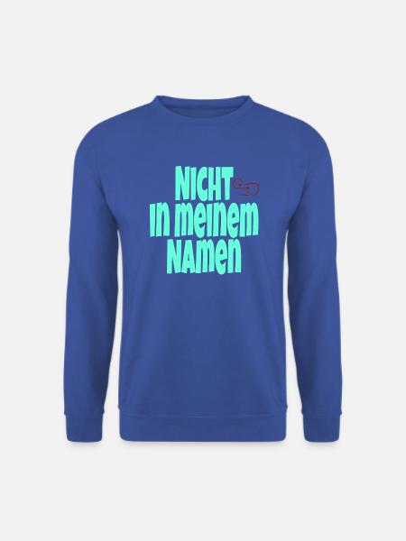 Spruchshirt - Nicht in meinem Namen - Unisex Pullover - Royalblau