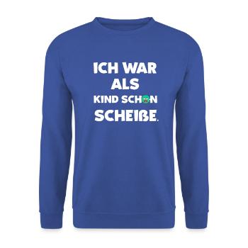 Ich war als Kind schon scheiße... - Unisex Pullover - Royalblau - Vorne - Alina (178cm) & Michal (187cm)