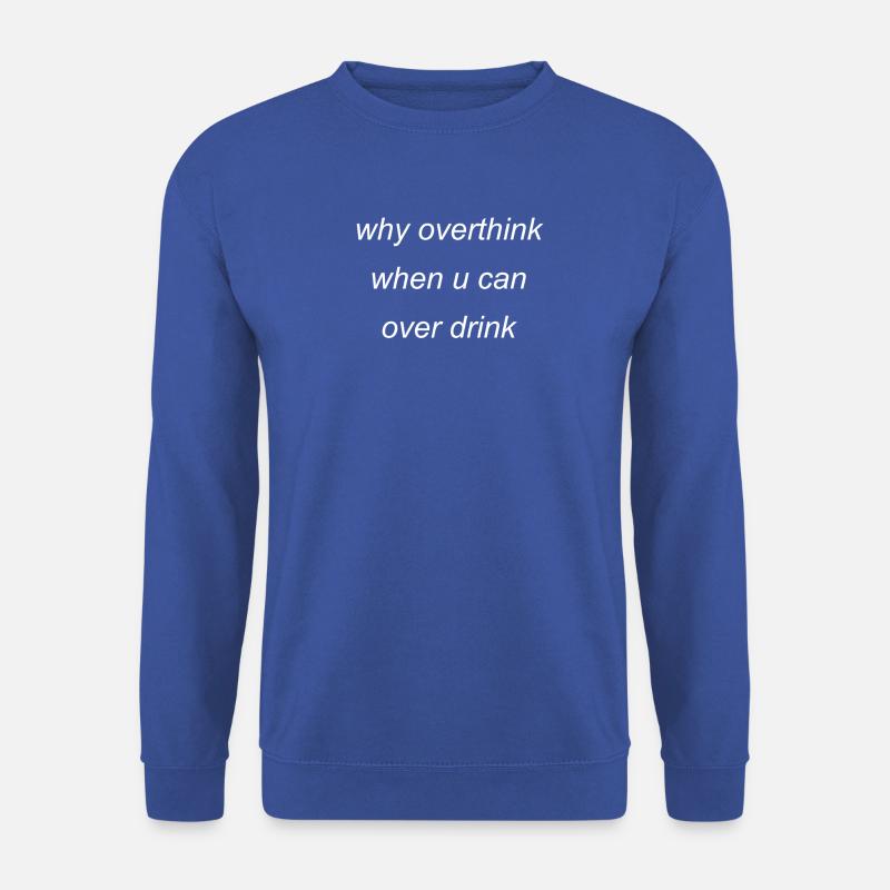 overthink or overdrink - Unisex Pullover - Royalblau