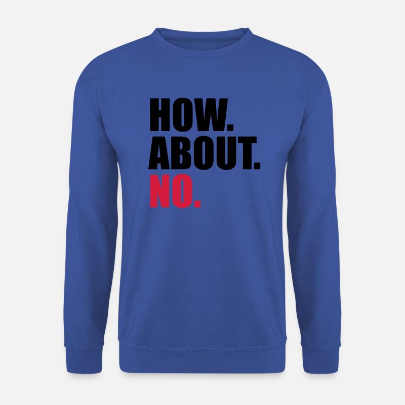 cool how about no spruch lustig wie waere es mit n - Unisex Pullover - Royalblau