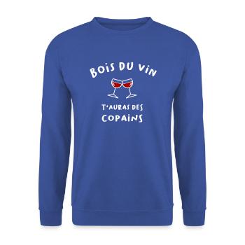 Bois du vin t'auras des copains t-shirt apéro - Sweat-shirt Unisexe - bleu royal - Devant - Alina (178cm) & Michal (187cm)
