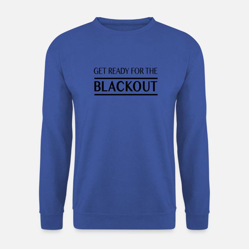 Préparez-vous pour le blackout - Sweat-shirt Unisexe - bleu royal