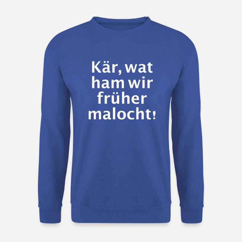 Kär wat ham wir früher malocht - Unisex Pullover - Royalblau