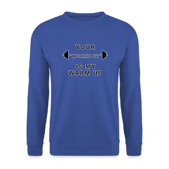 Your Workout is my warm Up - Unisex Pullover - Royalblau - Vorne - Alina (178cm) & Michal (187cm)