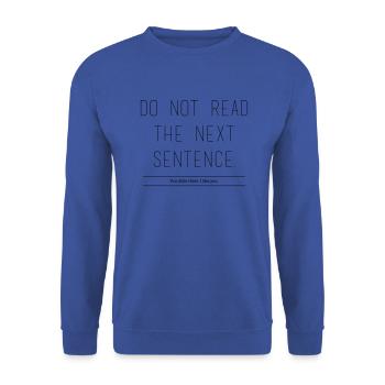 Do Not Read The Next Sentence. You little rebel ... - Unisex Sweatshirt - royal blue - Front - Alina (178cm) & Michal (187cm)