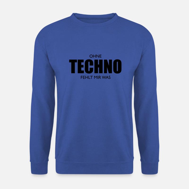 Sans la techno, il te manque quelque chose - Sweat-shirt Unisexe - bleu royal