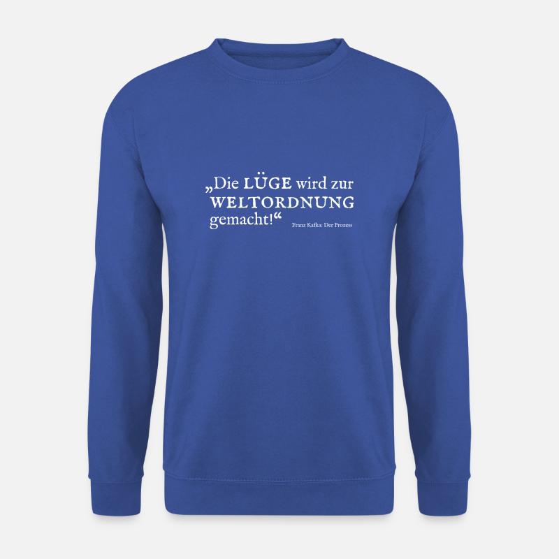 Kafka - Zitat - Lüge wird zur Weltordnung gemacht - Unisex Pullover - Royalblau