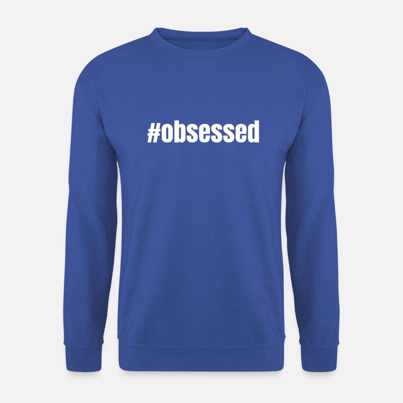 #obsessed | Motivation gift idea - Unisex Sweatshirt - royal blue