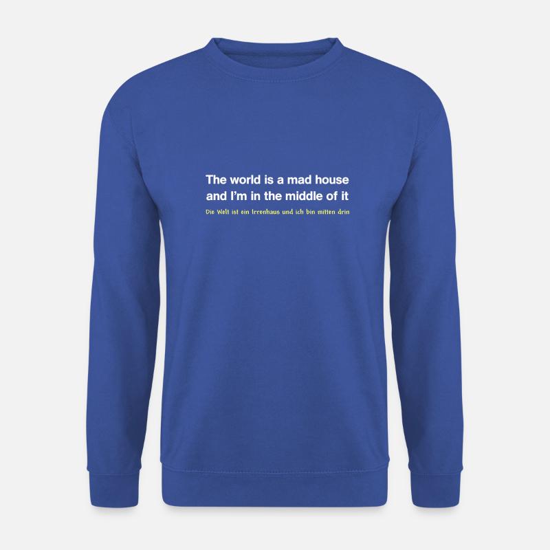 die Welt ist ein Irrenhaus - Unisex Pullover - Royalblau
