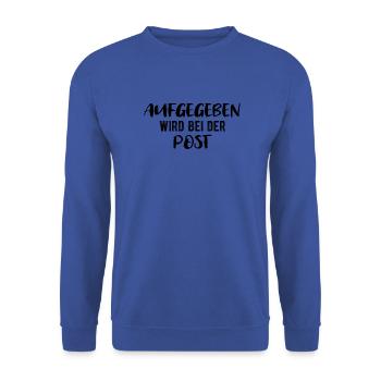 Aufgegeben wird bei der Post! - Unisex Pullover - Royalblau - Vorne - Alina (178cm) & Michal (187cm)