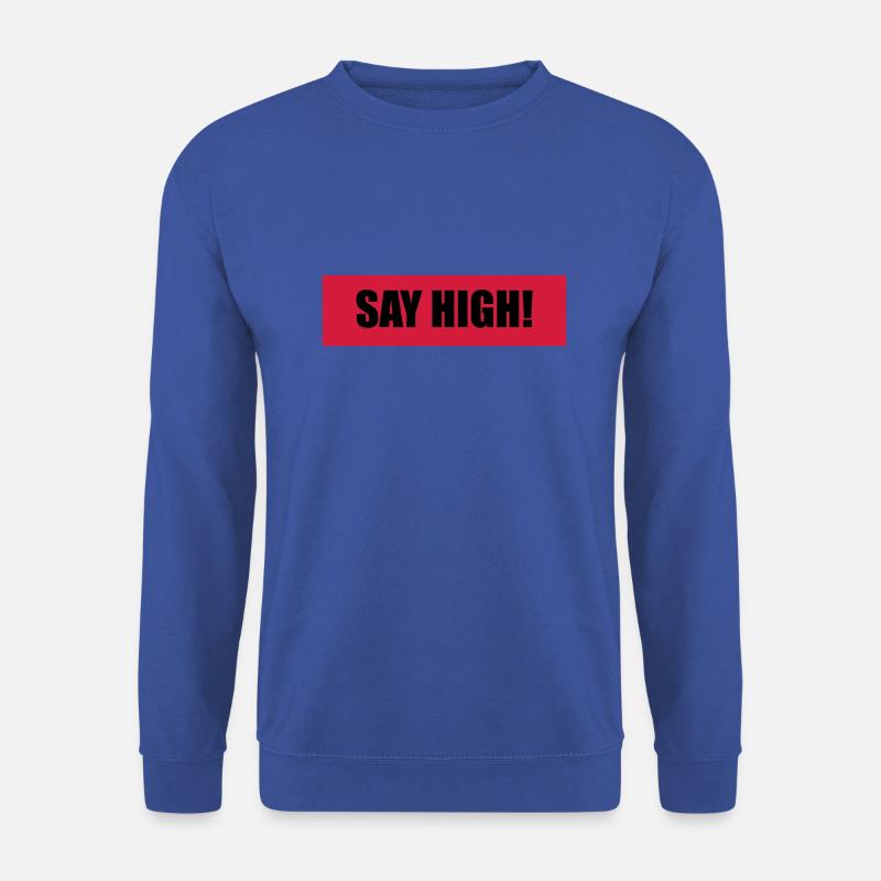 say high! happy party Spruch - Unisex Pullover - Royalblau