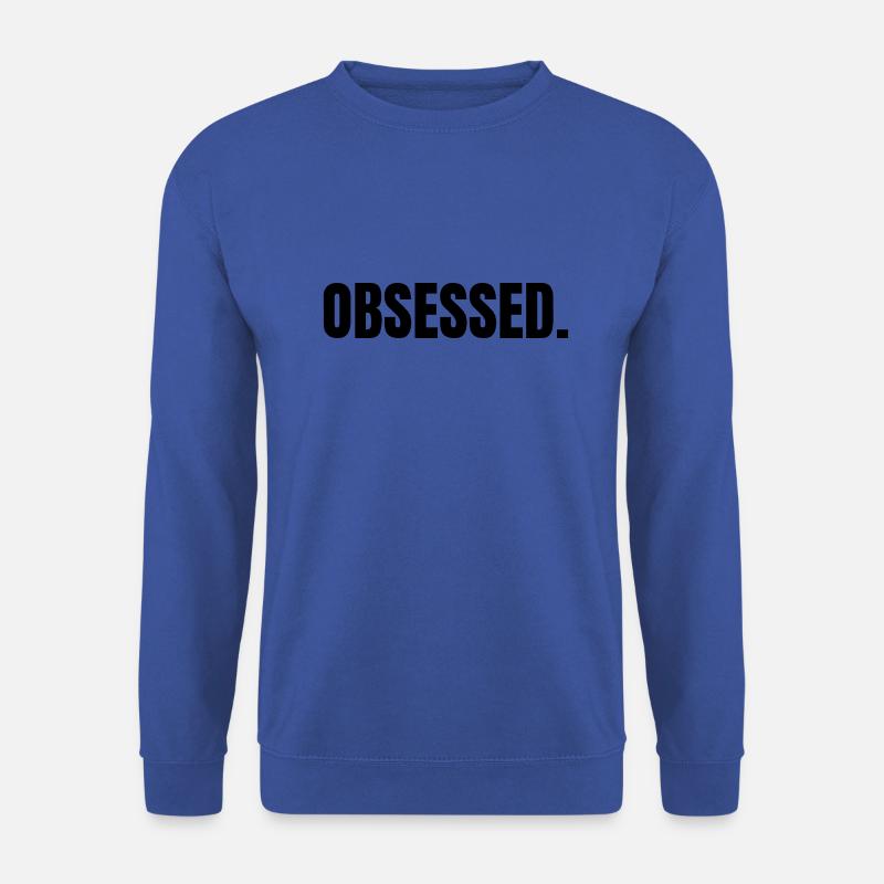 OBSESSED | Motivation Geschenkidee - Unisex Pullover - Royalblau