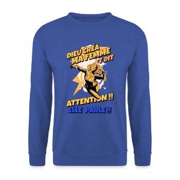 Dieu créa ma femme et dit : Attention elle parle - Sweat-shirt Unisexe - bleu royal - Devant - Alina (178cm) & Michal (187cm)