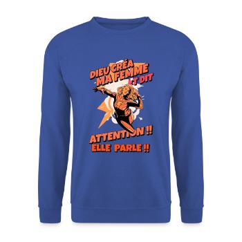 Dieu créa ma femme et dit: Attention elle parle ! - Sweat-shirt Unisexe - bleu royal - Devant - Alina (178cm) & Michal (187cm)