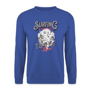 SURFING, EVERYDAY, I LOVE YOU MORE... - Sweat-shirt Unisexe - bleu royal - Devant - Alina (178cm) & Michal (187cm)