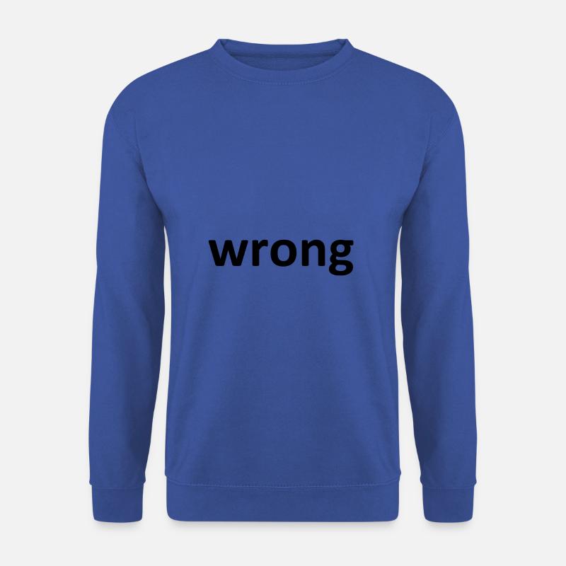 wrong - Unisex Sweatshirt - royal blue