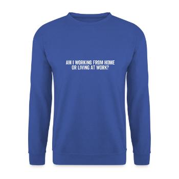 Am I Working From Home or Living At Work? - Unisex Sweatshirt - royal blue - Front - Alina (178cm) & Michal (187cm)