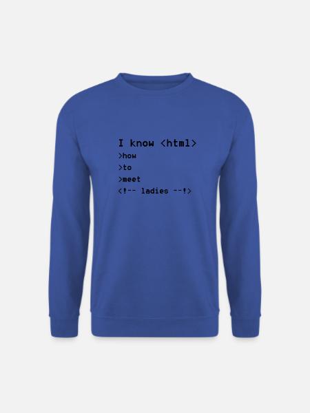 I know html- how to meet ladies flirten - Unisex Pullover - Royalblau