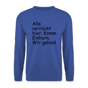 Alle verrueckt hier Komm Einhorn wir gehen - Unisex Pullover - Royalblau - Vorne - Alina (178cm) & Michal (187cm)