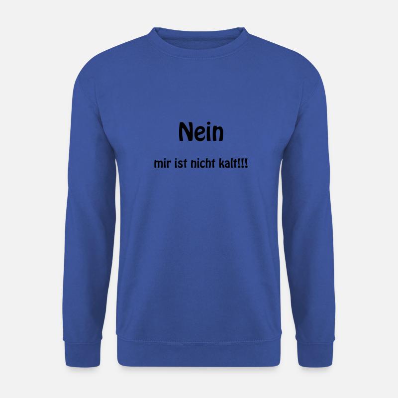 Nein mir ist nicht kalt - Unisex Pullover - Royalblau