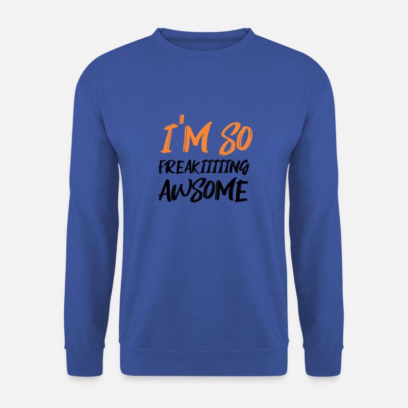 Ich bin so Freeeeeekin AWSOME - Unisex Pullover - Royalblau