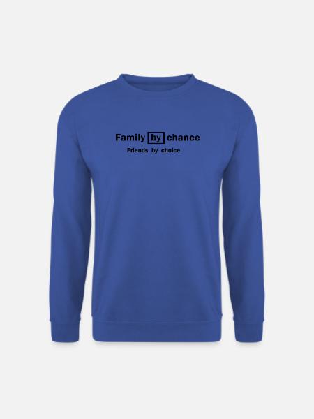 Familie durch Zufall Freunde nach Wahl T-Shirts - Unisex Pullover - Royalblau