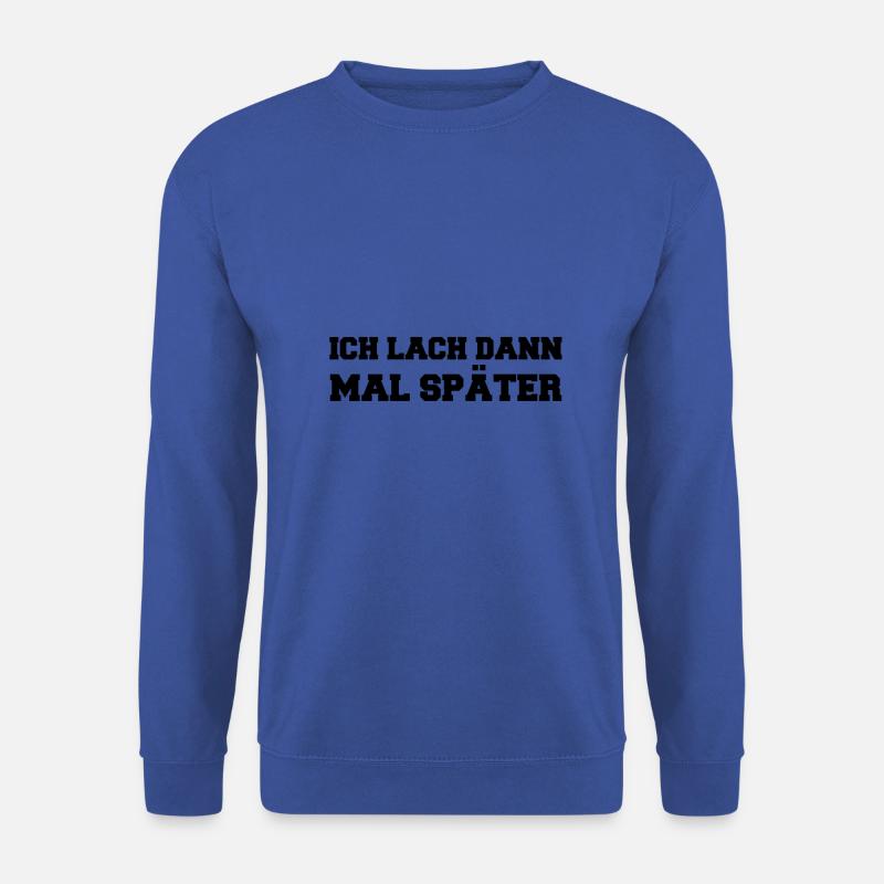 Lustiger Spruch - Lustige Sprüche - Unisex Pullover - Royalblau