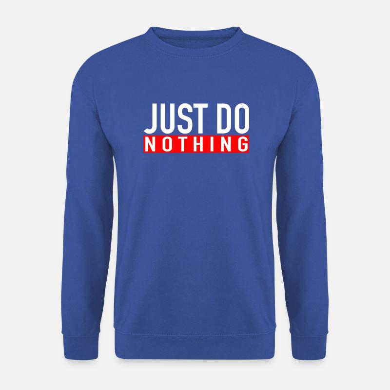 Just Do Nothing - Unisex Pullover - Royalblau