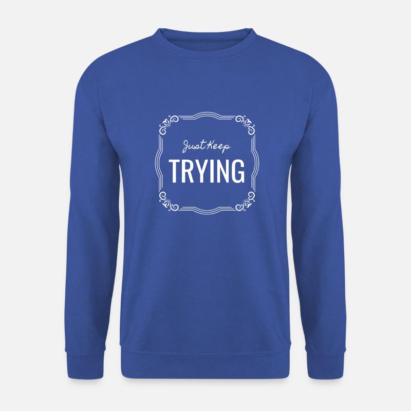 just keep trying - Unisex Pullover - Royalblau