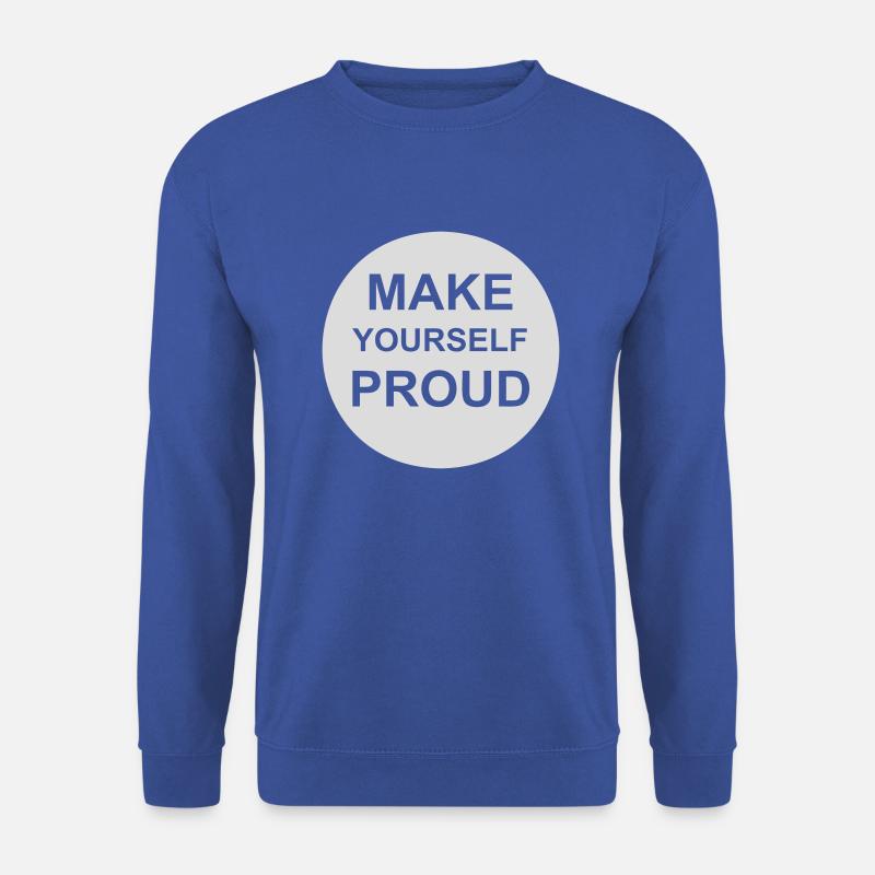 make yourself proud Zitat - Unisex Pullover - Royalblau