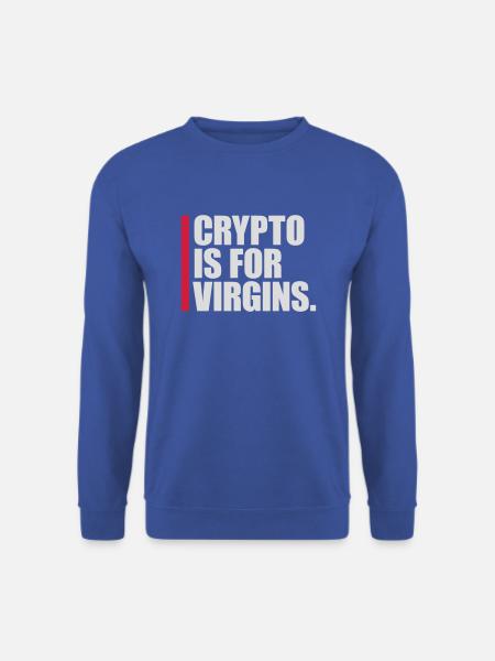 crypto is for virgins - Unisex Sweatshirt - royal blue
