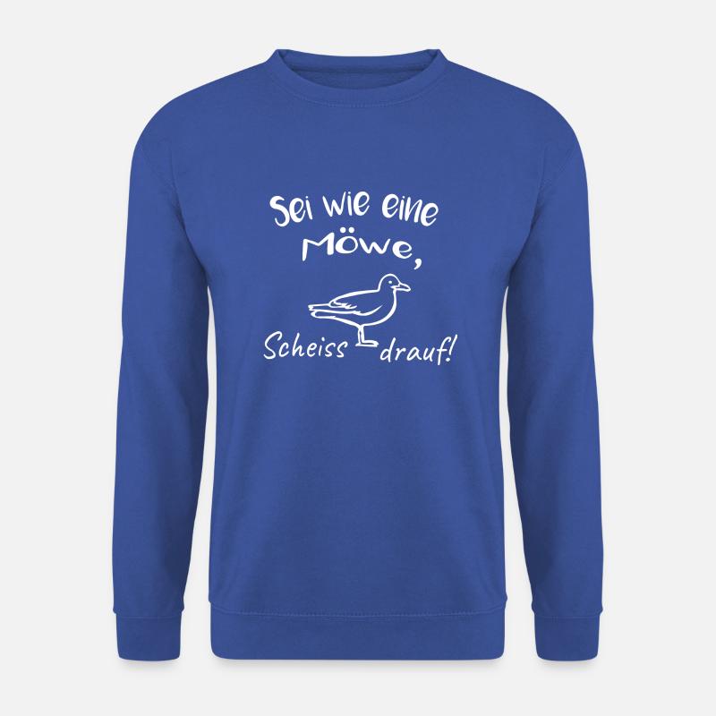 SEI WIE EINE MÖWE, SCHEISS DRAUF! - Unisex Pullover - Royalblau