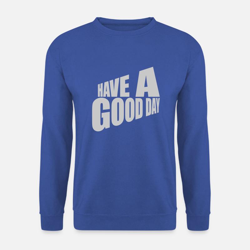have a good day - Unisex Pullover - Royalblau