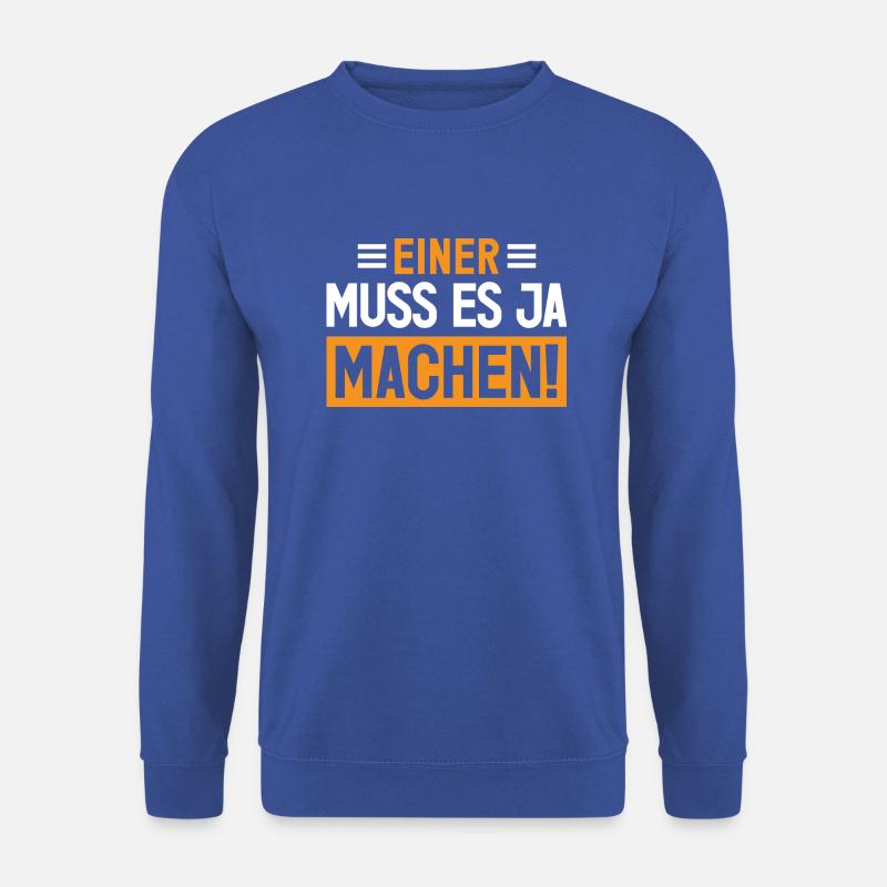 Einer muss es ja machen! - Unisex Pullover - Royalblau